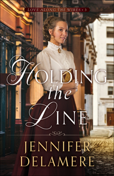 Holding the Line - Book #3 of the Love Along the Wires