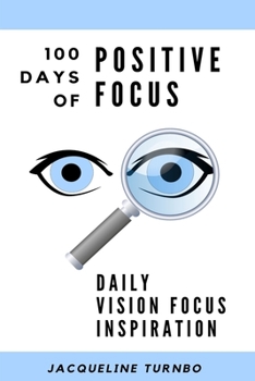 Paperback 100 Days of Positive Focus: Daily Vision Focus Inspiration Book