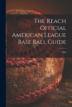 Paperback The Reach Official American League Base Ball Guide; 1894 Book