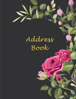 Paperback Address Book: Rose Address Book For Seniors: Large font large area, Looks easy on the eyes, Name, Address, Phone, Email & Birthday W Book