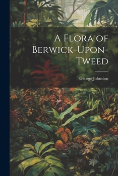 Paperback A Flora of Berwick-Upon-Tweed Book