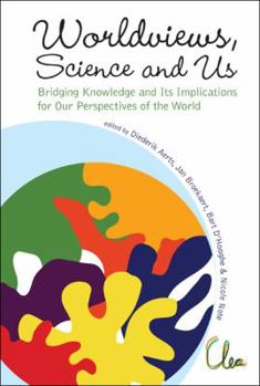Hardcover Worldviews, Science and Us: Bridging Knowledge and Its Implications for Our Perspectives of the World - Proceedings of the Workshop on Times of Entang Book