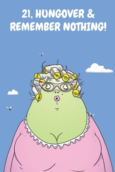 Paperback 21, Hungover & Remember Nothing!: Funny Women's 21st Birthday Cartoon Diary Journal Notebook Gift Book