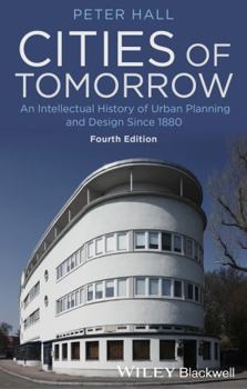 Cities of Tomorrow: An Intellectual History of Urban Planning and Design in the Twentieth Century