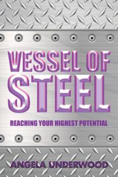 Paperback Vessel of Steel: Reaching Your Highest Potential Book