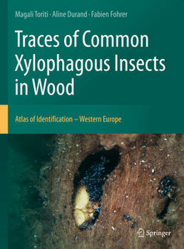 Hardcover Traces of Common Xylophagous Insects in Wood: Atlas of Identification - Western Europe Book