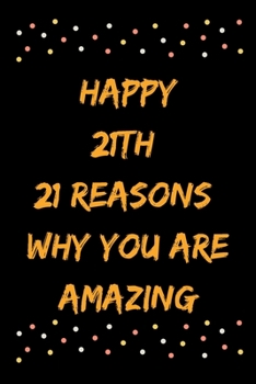 Paperback Happy 21th 21 Reasons Why You Are Amazing Book