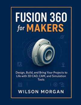 Paperback Fusion 360 for Makers: Design, Build, and Bring Your Projects to Life with 3D CAD, CAM, and Simulation Tools Book