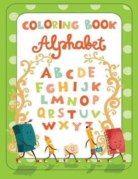 Paperback Alphabet Coloring Book: Alphabet coloring book for kids ages 2-4. Fun with Colors and Animals! ABC Letters Large One Sided Patterns [Large Print] Book