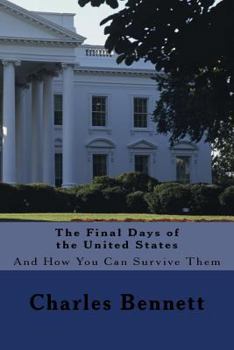 Paperback The Final Days of the United States: And How You Can Survive Them Book