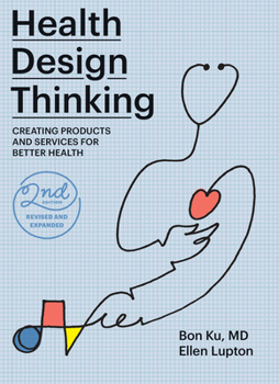 Paperback Health Design Thinking, Second Edition: Creating Products and Services for Better Health Book