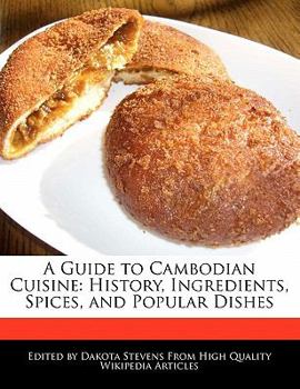 Paperback A Guide to Cambodian Cuisine: History, Ingredients, Spices, and Popular Dishes Book