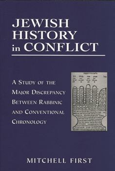 Hardcover Jewish History in Conflict: A Study of the Major Discrepancy between Rabbinic and Conventional Chronology Book