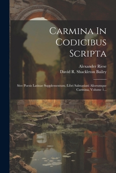 Paperback Carmina In Codicibus Scripta: Sive Poesis Latinae Supplementum. Libri Salmasiani Aliorumque Carmina, Volume 1... [French] Book