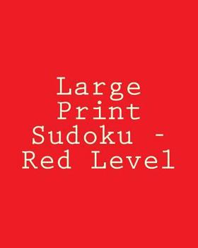 Paperback Large Print Sudoku - Red Level: Easy To Read, Large Grid Sudoku Puzzles [Large Print] Book