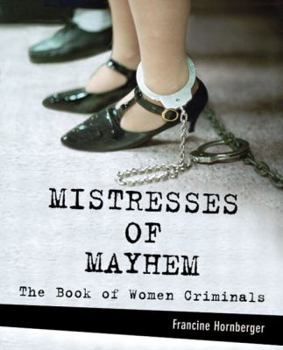 Paperback Mistresses of Mayhem: The Book of Women Criminals Book