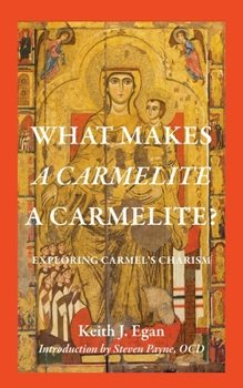 Paperback What Makes a Carmelite a Carmelite?: Exploring Carmel's Charism Book