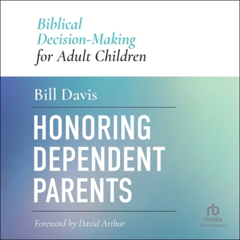 Audio CD Honoring Dependent Parents: Biblical Decision-Making for Adult Children Book