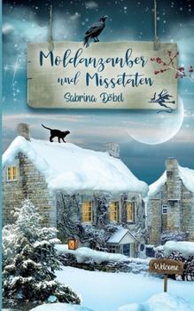 Paperback Moldauzauber und Missetaten: Der winterlich-zauberhafte zweite Teil der Cozy Fantasy Reihe [German] Book