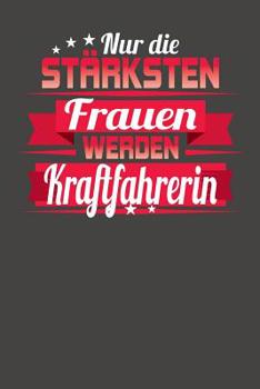 Paperback Nur die stärksten Frauen werden Kraftfahrerin: Praktischer Wochenplaner für ein ganzes Jahr ohne festes Datum [German] Book