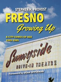 Hardcover Fresno Growing Up: A City Comes of Age, 1945-1985 Book
