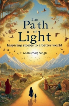 Paperback The Path of Light: Inspiring Stories for a Better World Book