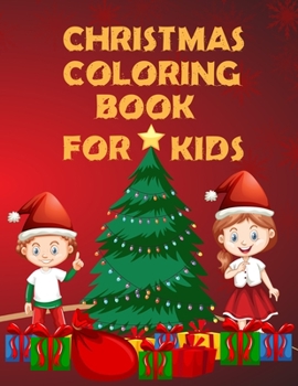 Christmas Coloring Book For Kids: Christmas Coloring Book For Kids 50 Pages 8.5x 11