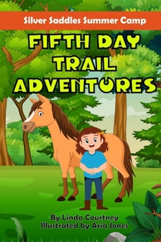 Paperback Fifth Day Trail Adventures: A book about friendship, horses and summer camp adventures Book