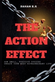 Paperback The Action Effect: How Small, Positive Choices Create Your Most Extraordinary Life Book