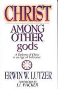 Paperback Christ Among Other Gods: A Defense of Christ in an Age of Tolerance Book