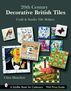 Hardcover 20th Century Decorative British Tiles: Craft and Studio Tile Makers: Craft and Studio Tile Makers Book