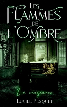 Paperback Les Flammes de l'Ombre: La vengeance [French] Book