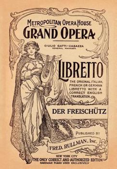 Der Freyschutz: Grand Opera in Three Acts