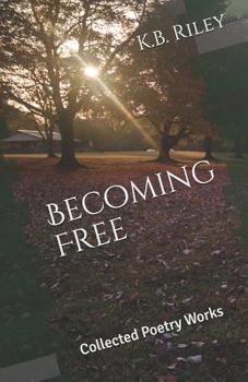 Paperback Becoming Free: Collected Poetry Works Book