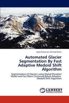 Paperback Automated Glacier Segmentation by Fast Adaptive Medoid Shift Algorithm Book