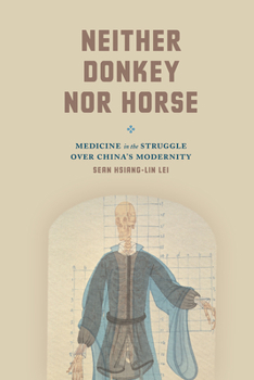 Paperback Neither Donkey Nor Horse: Medicine in the Struggle Over China's Modernity Book