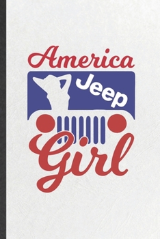 Paperback America Jeep Girl: Funny Jeep Girl Lover Lined Notebook/ Blank Journal For Retro Car Driver, Inspirational Saying Unique Special Birthday Book