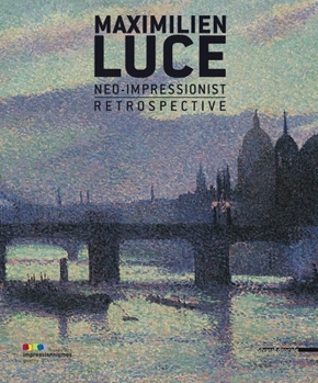 Hardcover Maximilien Luce: Neo-Impressionist: Retrospective Book