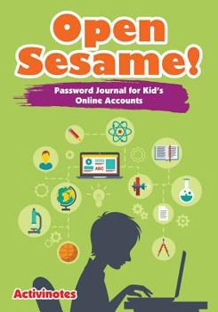 Paperback Open Sesame! Password Journal for Kid's Online Accounts Book