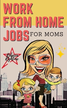WORK FROM HOME JOBS For Moms: Passive Income Ideas for financial freedom life with your Family -12 REAL SMALL BUSINESSES YOU CAN DO RIGHT NOW