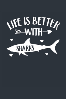 Life Is Better With Sharks Notebook - Shark Gift for Shark Lovers - Shark Journal - Shark Diary: Medium College-Ruled Journey Diary, 110 page, Lined, 6x9 (15.2 x 22.9 cm)