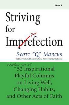 Striving for Imperfection Vol 4: Another set of 52 Inspirational Playful Columns on Weight Loss, Habit Change, and Other Acts of Faith