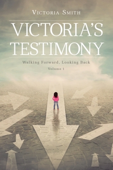 Paperback Victoria's Testimony: Walking Forward, Looking Back: Volume 1 Book