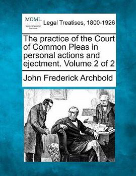 Paperback The Practice of the Court of Common Pleas in Personal Actions and Ejectment. Volume 2 of 2 Book