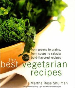 Hardcover The Best Vegetarian Recipes: From Greens to Grains, from Soups to Salads: 200 Bold-Flavored Recipes Book