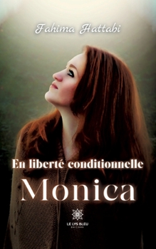 Paperback En liberté conditionnelle: Monica [French] Book