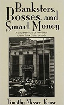 Hardcover Banksters Bosses Smart Money: Social History of Great Toledo Bank Cras Book