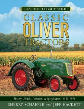 Paperback Classic Oliver Tractors: History, Models, Variations & Specifications 1855-1976 Book