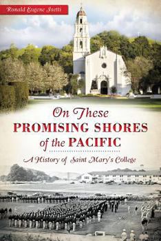 Paperback On These Promising Shores of the Pacific:: A History of Saint Mary's College Book