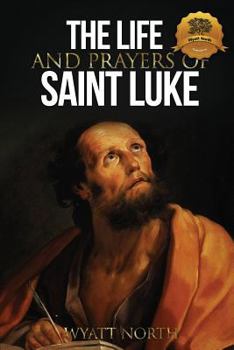 Paperback The Life and Prayers of Saint Luke Book
